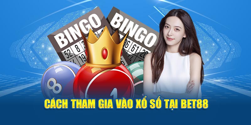 Cách tham gia vào xổ số tại BET88 