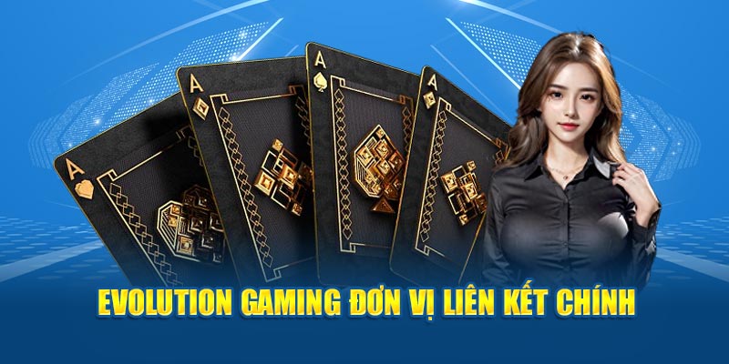 Evolution Gaming đơn vị liên kết chính