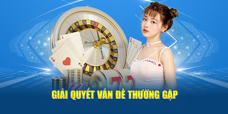 Giải quyết vấn đề thường gặp