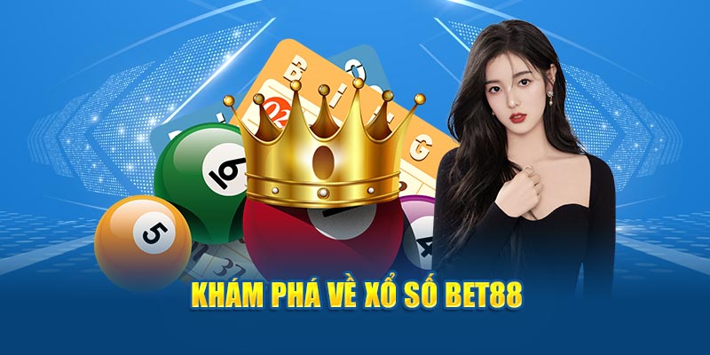 Khám phá về xổ số BET88 