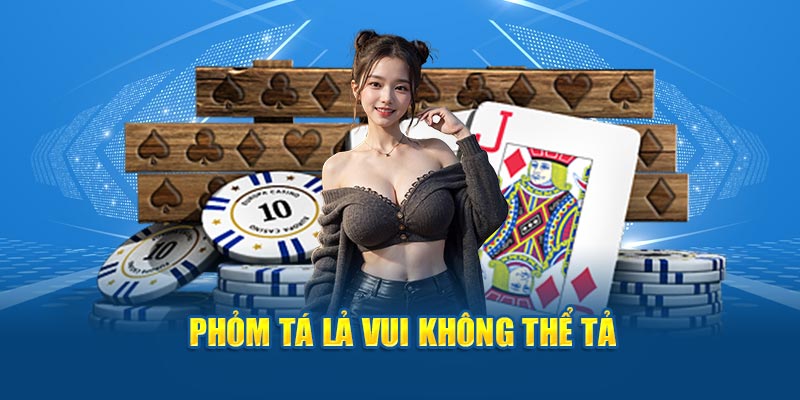 Phỏm Tá Lả vui không thể tả