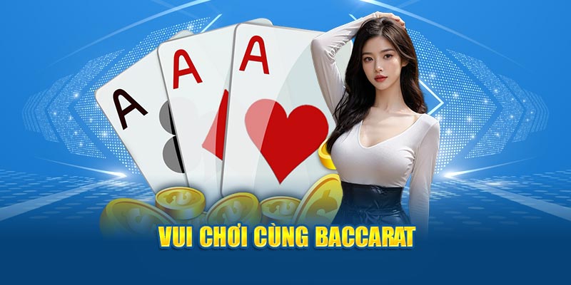 Vui chơi cùng Baccarat